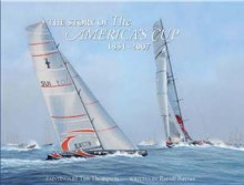The Story Of The America's Cup: 1851 2007 - Ranulf Rayner, Tim Thompson