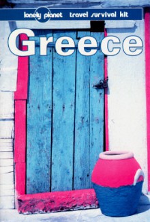 Lonely Planet Travel Survival Kit: Greece - Rosemary Hall, Paul Hellander, Lonely Planet, David Willett