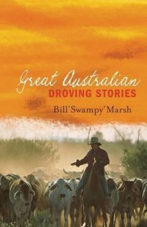 Great Australian Droving Stories - Bill Marsh