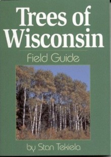 Trees of Wisconsin Field Guide (Our Nature Field Guides) - Stan Tekiela, Donald Hoag