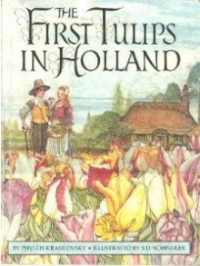 The First Tulips in Holland - Phyllis Krasilovsky, S.D. Schindler