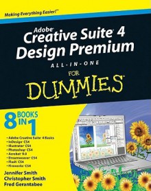 Adobe Creative Suite 4 Design Premium All-In-One for Dummies - Jennifer Smith, Christopher Smith, Fred Gerantabee