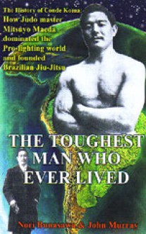 The Toughest Man Who Ever Lived - Nori Bunasawa, John Murray