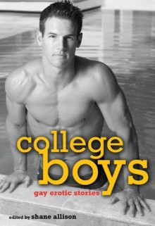 College Boys: Gay Erotic Stories - Shane Allison