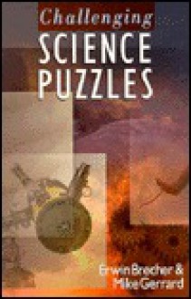 Challenging Science Puzzles - Erwin Brecher, Mike Gerrard