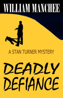 Deadly Defiance - William Manchee