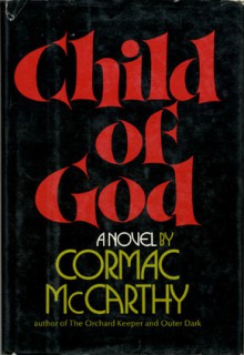 Child of God - Cormac McCarthy