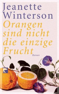 Orangen Sind Nicht Die Einzige Frucht: Roman - Jeanette Winterson, Brigitte Walitzek