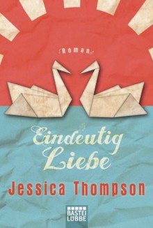 Eindeutig Liebe: Roman (German Edition) - Jessica Thompson, Dietmar Schmidt