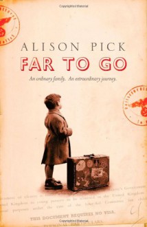 Far to Go - Alison Pick