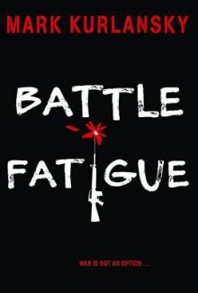 Battle Fatigue - Mark Kurlansky