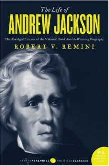 The Life of Andrew Jackson (P.S.) - Robert V. Remini