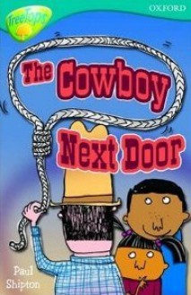 The Cowboy Next Door (Oxford Reading Tree: Stage 9: Tree Tops Fiction More Stories A) - Paul Shipton, Sarah Nayler