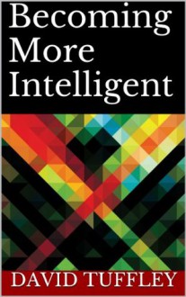 Becoming More Intelligent - David Tuffley