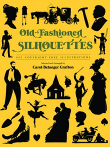 Old-Fashioned Silhouettes: 942 Copyright-Free Illustrations - Carol Belanger Grafton, Carol Belanger-Grafton