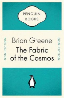 The Fabric of the Cosmos - Brian Greene