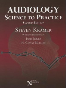 Audiology: Science to Practice, Second Edition - Steven Kramer