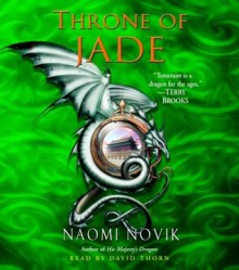 Throne of Jade - David Thorn, Naomi Novik