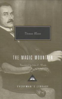 The Magic Mountain (Everyman's Library, #289) - Thomas Mann, John E. Woods, A.S. Byatt