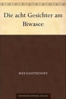 Die acht Gesichter am Biwasee (German Edition) - Max Dauthendey