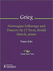 Norwegian Folksongs and Dances Op.17 No.6, Bridal March, piano - Edvard Grieg