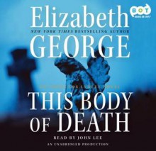 This Body of Death: An Inspector Lynley Novel - Elizabeth George, John Lee