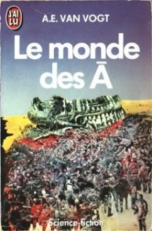 Le monde des non-A (Le cycle du non-A) - A.E. van Vogt