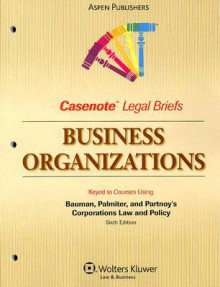 Casenote Legal Briefs: Business Organizations, Keyed to Bauman, Weiss & Palmiter (Solomon) - Casenote Legal Briefs