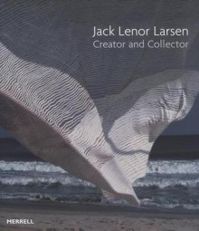 Jack Lenor Larsen: Creator and Collector - David Revere McFadden, Jack Lenor Larsen, Mildred Friedman, Mildred S. Friedman, Lotus Stack, Mildred Constantine