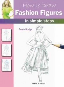 How to Draw Fashion Figures in Simple Steps - Susie Hodges