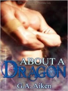 About a Dragon - G.A. Aiken