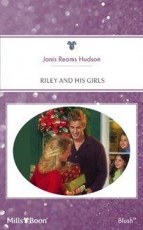 Mills & Boon : Riley And His Girls (Tribute, Texas) - Janis Reams Hudson