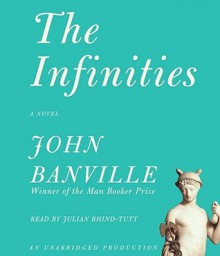 The Infinities (Audio) - John Banville, Julian Rhind-Tutt