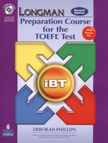 Longman Preparation Course for the TOEFL(R) Test: Next Generation (iBT) with CD-ROM and Answer Key - Deborah Phillips