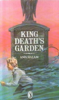 King Death's Garden - Ann Halam