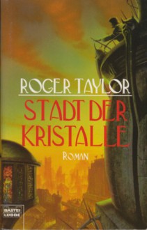 Die Stadt der Kristalle - Roger Taylor, Rainer Schumacher