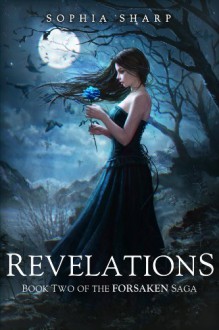 Revelations (The Forsaken Saga, #2) - Sophia Sharp