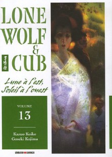 Lone Wolf & Cub, tome 13. Lune à l'est, soleil à l'ouest - Kazuo Koike