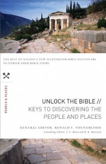 Unlock the Bible: Keys to Discovering the People & Places - F.F. Bruce, R.K. Harrison, Ronald Youngblood