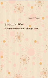 Swann's Way (Annotated) (Remembrance of Things Past) - Marcel Proust, C.K. Scott Moncrieff