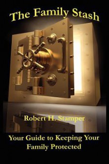 The Family Stash - Robert H. Stamper, Cindy Readnower