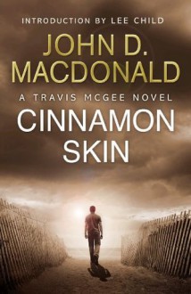 Cinnamon Skin: Introduction by Lee Child: Travis McGee, No 20 - John D. MacDonald