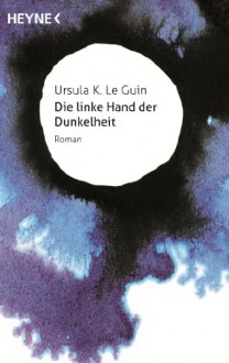 Die linke Hand der Dunkelheit: Roman - Ursula K. Le Guin