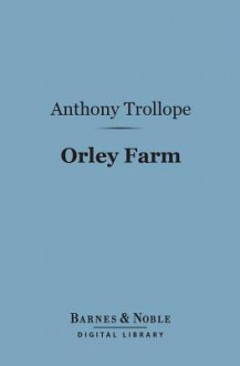 Orley Farm (Barnes & Noble Digital Library) - Anthony Trollope