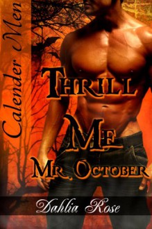 Thrill Me, Mr. October - Dahlia Rose