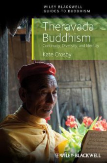 Theravada Buddhism: Continuity, Diversity, and Identity - Kate Crosby