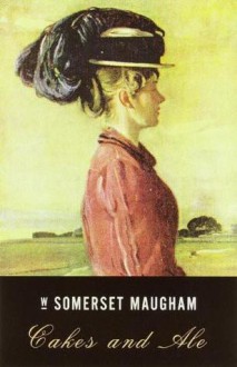 Cakes and Ale - W. Somerset Maugham