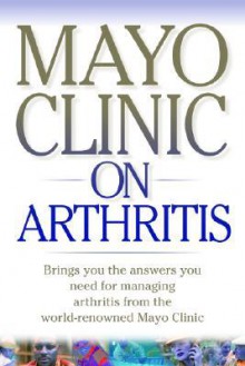 Mayo Clinic on Arthritis (Mayo Clinic on Health) - Gene G. Hunder