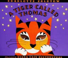 A Tiger Called Thomas - Charlotte Zolotow, Diana Cain Bluthenthal