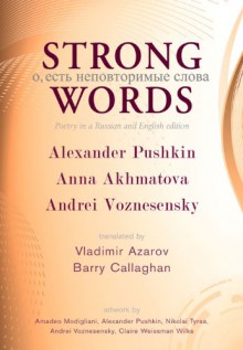 Strong Words: Poetry in a Russian and English Edition - Alexander Pushkin, Anna Akhmatova, Andrei Voznesensky, Vladimir Azarov, Barry Callaghan